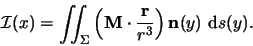 \begin{displaymath}\mathcal{I}(x) = \int\!\!\!\int_{\Sigma}
\left( \ensuremath{\...
...}} }{r^3} \right) \ensuremath{\mathbf{n}} (y) \mbox{ d}s (y) .
\end{displaymath}